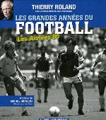 LES GRANDES ANNEES DU FOOTBALL - Les années 80