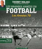 LES GRANDES ANNEES DU FOOTBALL - Les années 70