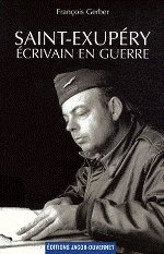 SAINT-EXUPERY - Ecrivain en guerre
