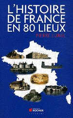 L'HISTOIRE DE FRANCE EN 80 LIEUX