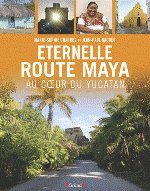 ETERNELLE ROUTE MAYA - Au coeur du Yucatan
