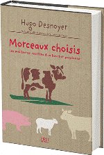 MORCEAUX CHOISIS - Les meilleures recettes d'un boucher passionné