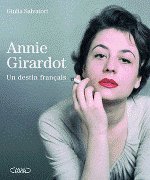 ANNIE GIRARDOT - Un destin français
