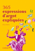 365 EXPRESSIONS D'ARGOT EXPLIQUEES
